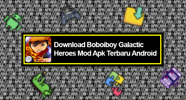 Boboiboy Galactic Heroes Mod Apk Terbaru Android