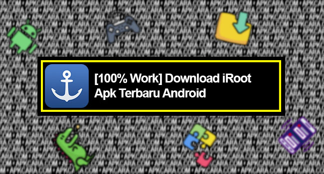 [100% Work] Download iRoot Apk Terbaru Android