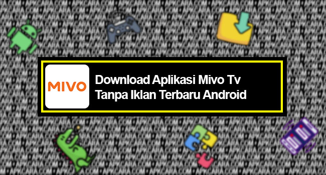Download Aplikasi Mivo Tv Apk Tanpa Iklan Terbaru Android