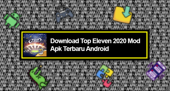 Download Top Eleven 2020 Mod Apk Terbaru Android